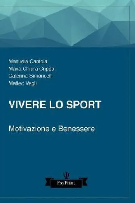 Vivere lo sport: Motivazione e benessere by Crippa, Maria Chiara