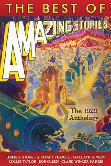 The Best of Amazing Stories: The 1929 Anthology by Wallace G. West