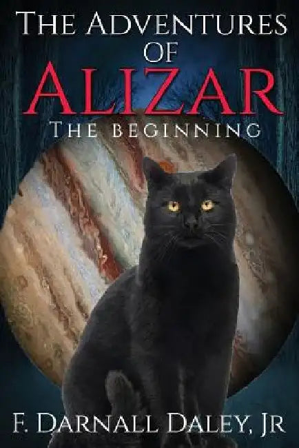 The Adventures of Alizar: The Beginning by F. Darnall Daley Jr