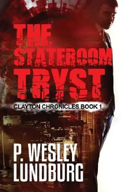The Stateroom Tryst by P. Wesley Lundburg
