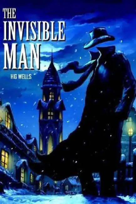 The Invisible Man: A Grotesque Romance by H. G. Wells