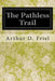 The Pathless Trail by Arthur O. Friel