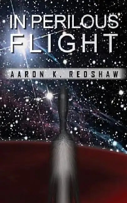 In Perilous Flight by Aaron K. Redshaw