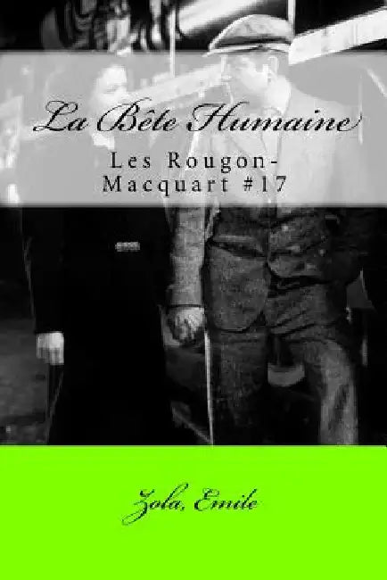 La Bete Humaine: Les Rougon-Macquart #17 by Mybook