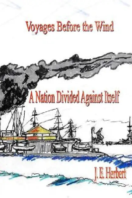 Before the Wind: Book II, A Nation Divided Against Itself by Mpa J. E. Herbert