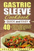 Gastric Sleeve Cookbook: QUICK and EASY - 40+ Bariatric-Friendly Salad, Soup, Stew, Vegetable Noodles, Grilling, Stir-Fry and Braising Recipes by Selena Lancaster
