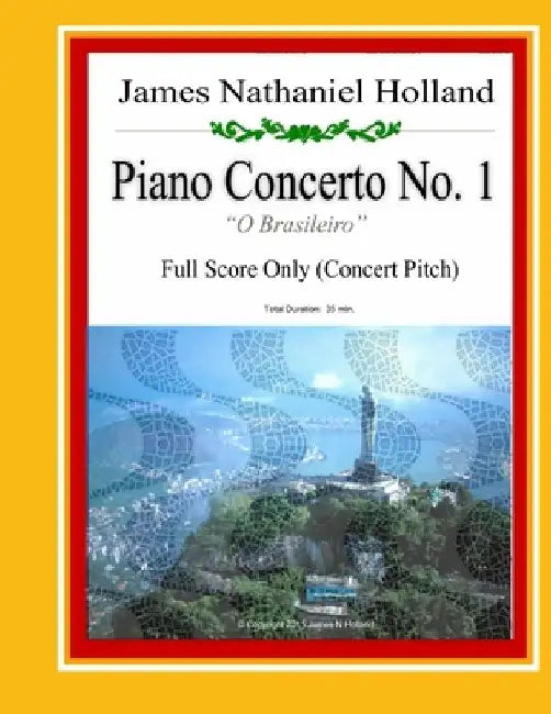 Piano Concerto No. 1: A Brazilian Jazz Concerto for Piano: Full Score (Concert Pitch) by James Nathaniel Holland