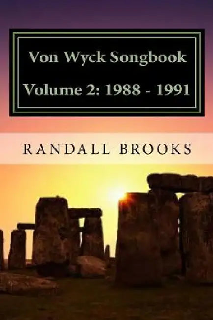 Von Wyck Songbook Volume 2: 1988 - 1991 by Randall Brooks