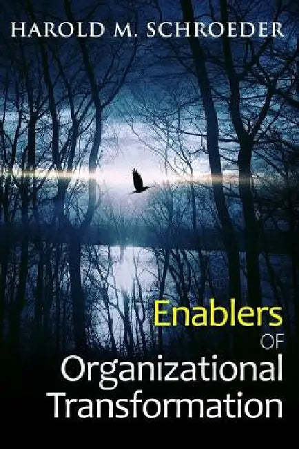 Enablers of Organizational Transformation by Harold M. Schroeder
