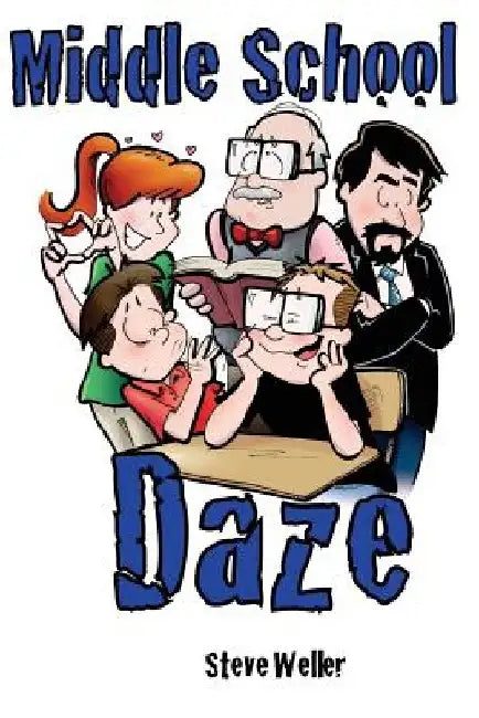 Middle School Daze by Steve Weller