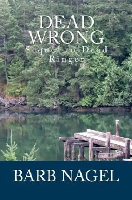 Dead Wrong: Sequel to Dead Ringer by Barb Nagel