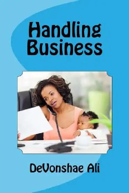 Handling Business by Devonshae Ali