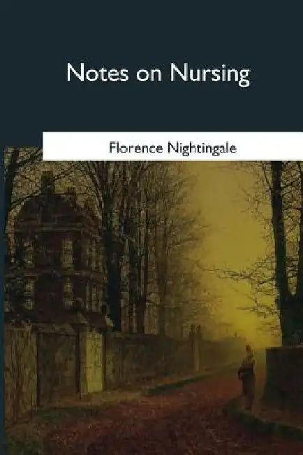 Notes on Nursing by Florence Nightingale