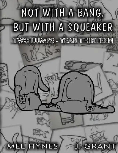 Not With A Bang, But With A Squeaker by J. Grant