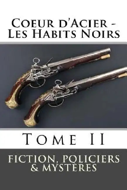 Coeur d'Acier - Les Habits Noirs: Tome II by Sir Angels