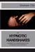 The Hypnotic Handshakes: Mastering The Handshake Inductions of Bandler, Elman and Erickson by Graham Old