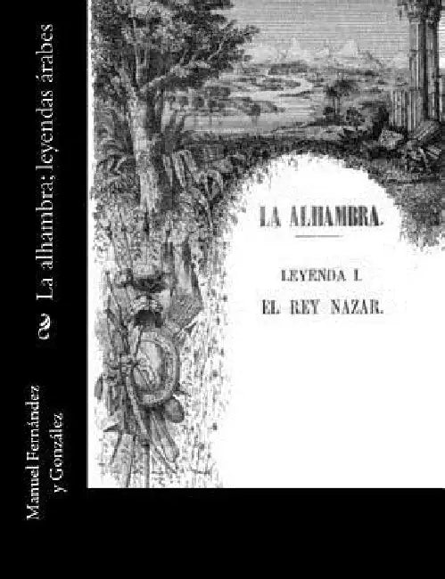 La alhambra; leyendas árabes by Fernandez y. Gonzalez, Manuel
