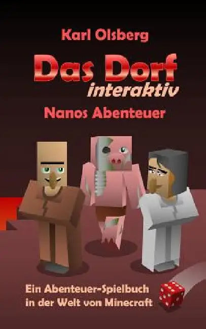 Das Dorf interaktiv: Nanos Abenteuer: Ein Abenteuer-Spielbuch in der Welt von Minecraft by Olsberg, Karl