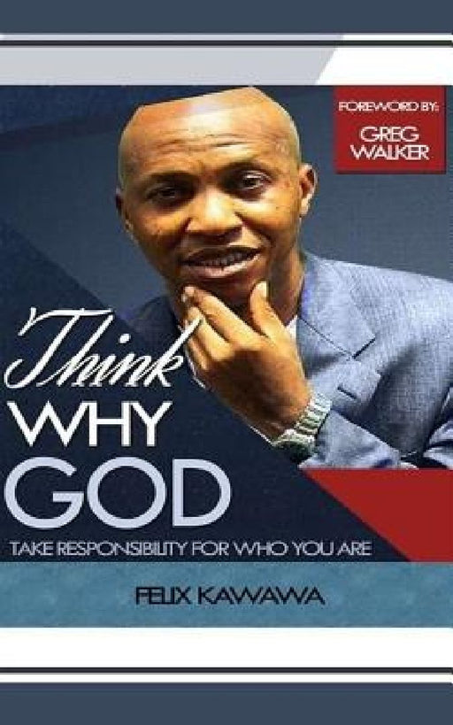 Think Why God: Take Responsibility For Who You Are by Greg Walker