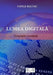 Lumea Digitala: Concepte Esentiale by Baltac, Prof Vasile