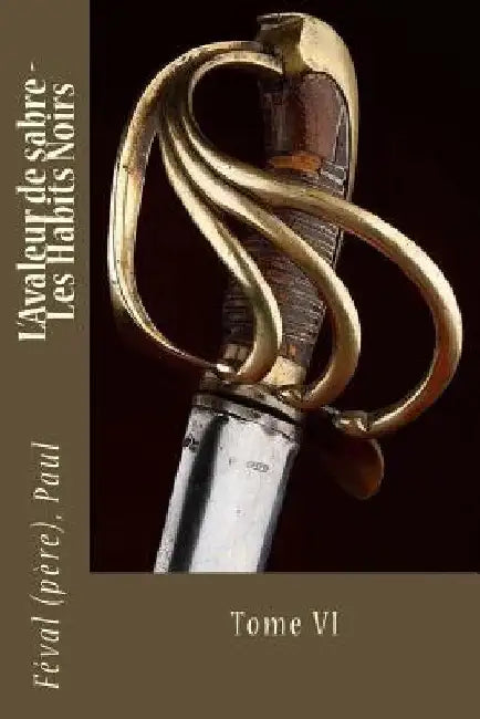 L'Avaleur de sabre - Les Habits Noirs: Tome VI by Sir Angels