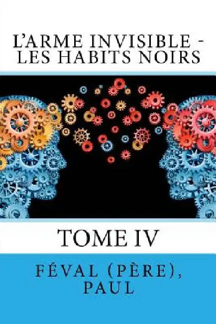 L'Arme invisible - Les Habits Noirs: Tome IV by Sir Angels