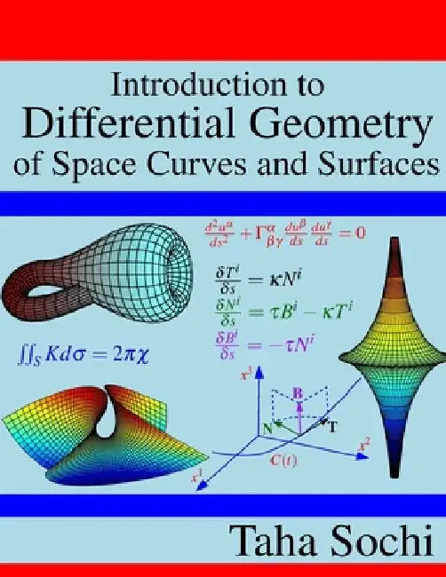 Introduction to Differential Geometry of Space Curves and Surfaces: Differential Geometry of Curves and Surfaces by Taha Sochi