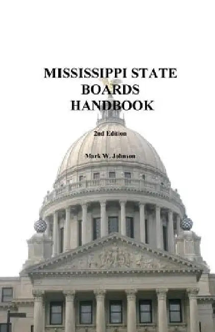 Mississippi State Boards Handbook by Mark W. Johnson