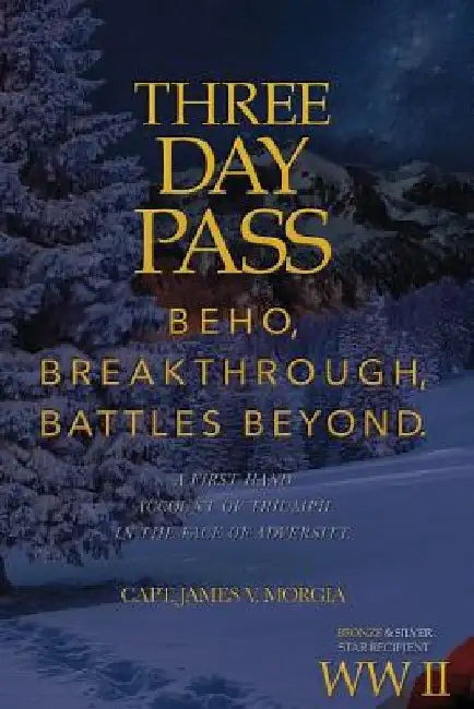 Three Day Pass: Beho, Breakthrough, Battles Beyond by James V. Morgia