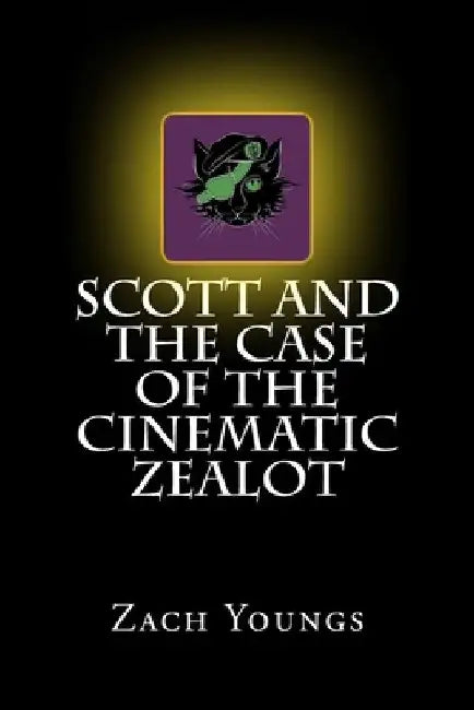 Scott and the Case of the Cinematic Zealot by Zach Youngs
