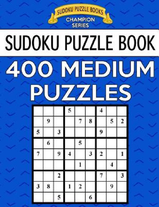 Sudoku Puzzle Book, 400 MEDIUM Puzzles: Single Difficulty Level For No Wasted Puzzles by Sudoku Puzzle Books