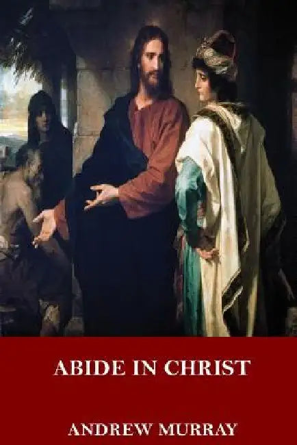 Abide in Christ by Andrew Murray