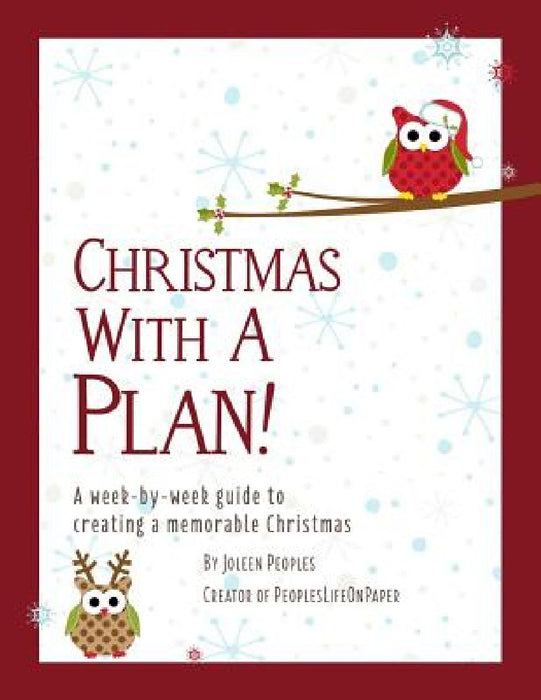 Christmas With a Plan! A Week-by-Week Guide to Creating a Memorable Christmas by Kirstin Ahearn
