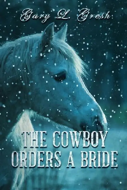 The Cowboy Orders A bride: Twin Fork Series by Gary L. Gresh