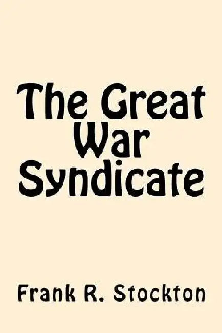 The Great War Syndicate by Frank R. Stockton