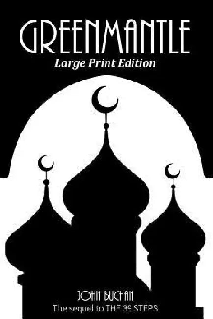 Greenmantle: Large Print Edition by John Buchan