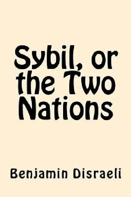 Sybil, or the Two Nations by Benjamin Disraeli