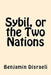 Sybil, or the Two Nations by Benjamin Disraeli