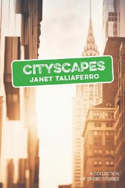 CityScapes: A Collection of Short Stories by Janet Taliaferro