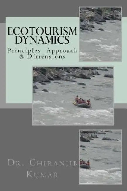 Ecotourism Dynamics: Perspective of Culture, Wildlife & Other Dimensions by Chiranjib Kumar