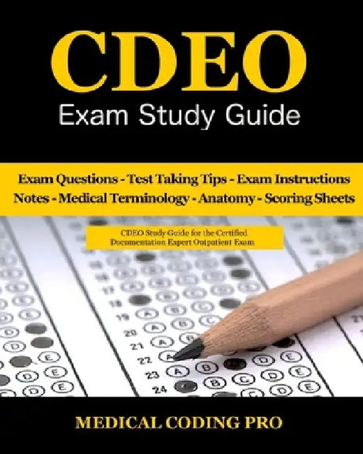 CDEO Exam Study Guide: 150 Certified Documentation Expert Outpatient Practice Exam Questions & Answers, Tips To Pass The Exam, Medical Termin by Medical Coding Pro