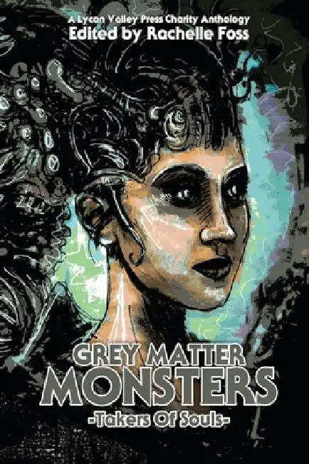 Grey Matter Monsters: Takers of Souls by Rachelle Foss