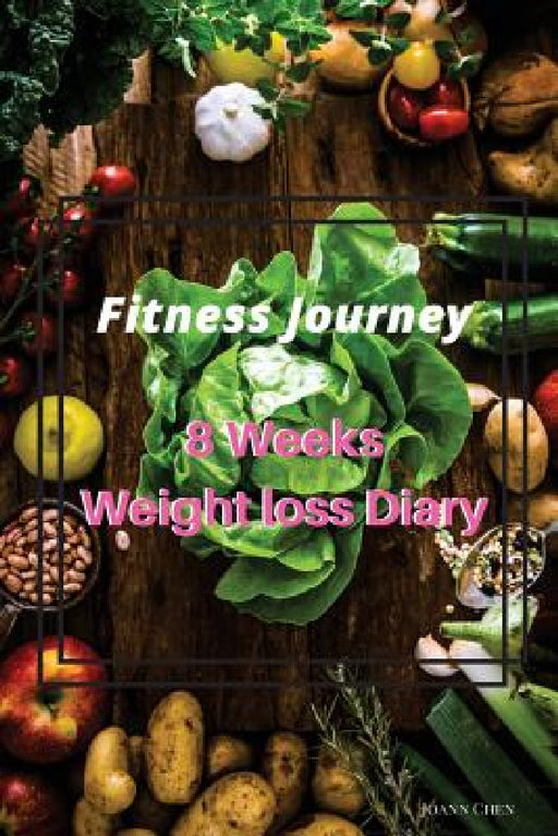Fitness Journey: 8 Weeks Weight Loss Diary (Chinese Version): Set a Target, Focus the Process, Form the Habits by Joann Chen
