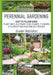 Perennial Gardening: Easy To Follow Guide: Plant Once And Enjoy Your Plants, Flowers, Shrubbery and Vegetables Forever by Susan Hollister