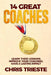 14 Great Coaches: Learn Their Lessons, Improve Your Coaching, Have A Lasting Impact by Chris Trieste