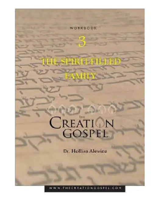 Creation Gospel Workbook Three: The Spirit-filled Family by Hollisa Alewine