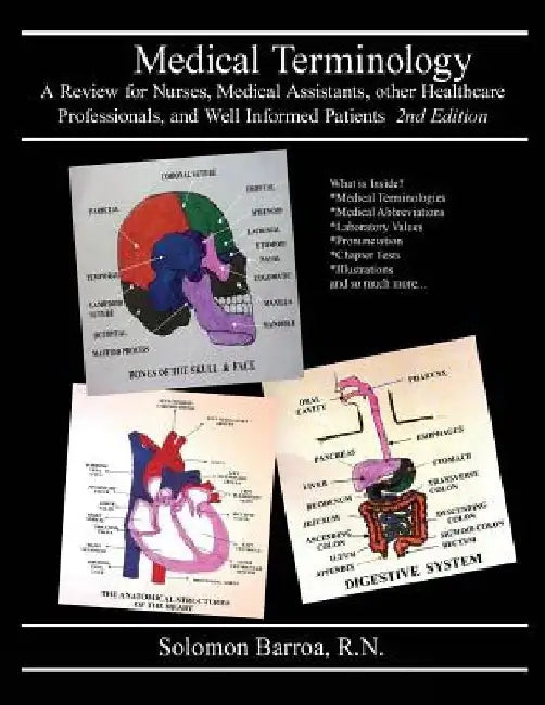Medical Terminology: A Review for Nurses, Medical Assistants, other Healthcare Professionals, and Well Informed Patients by Solomon Barroa R. N.
