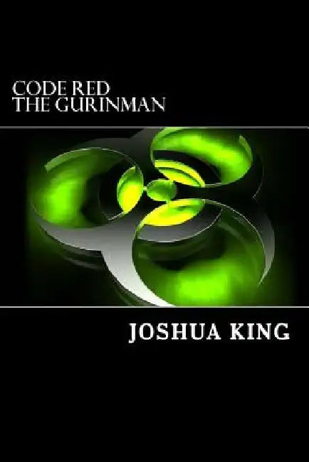 Code Red: The Gurinman by Joshua King