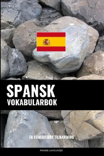 Spansk Vokabularbok: En Emnebasert Tilnærming by Languages, Pinhok