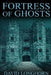 Fortress of Ghosts by David Longhorn